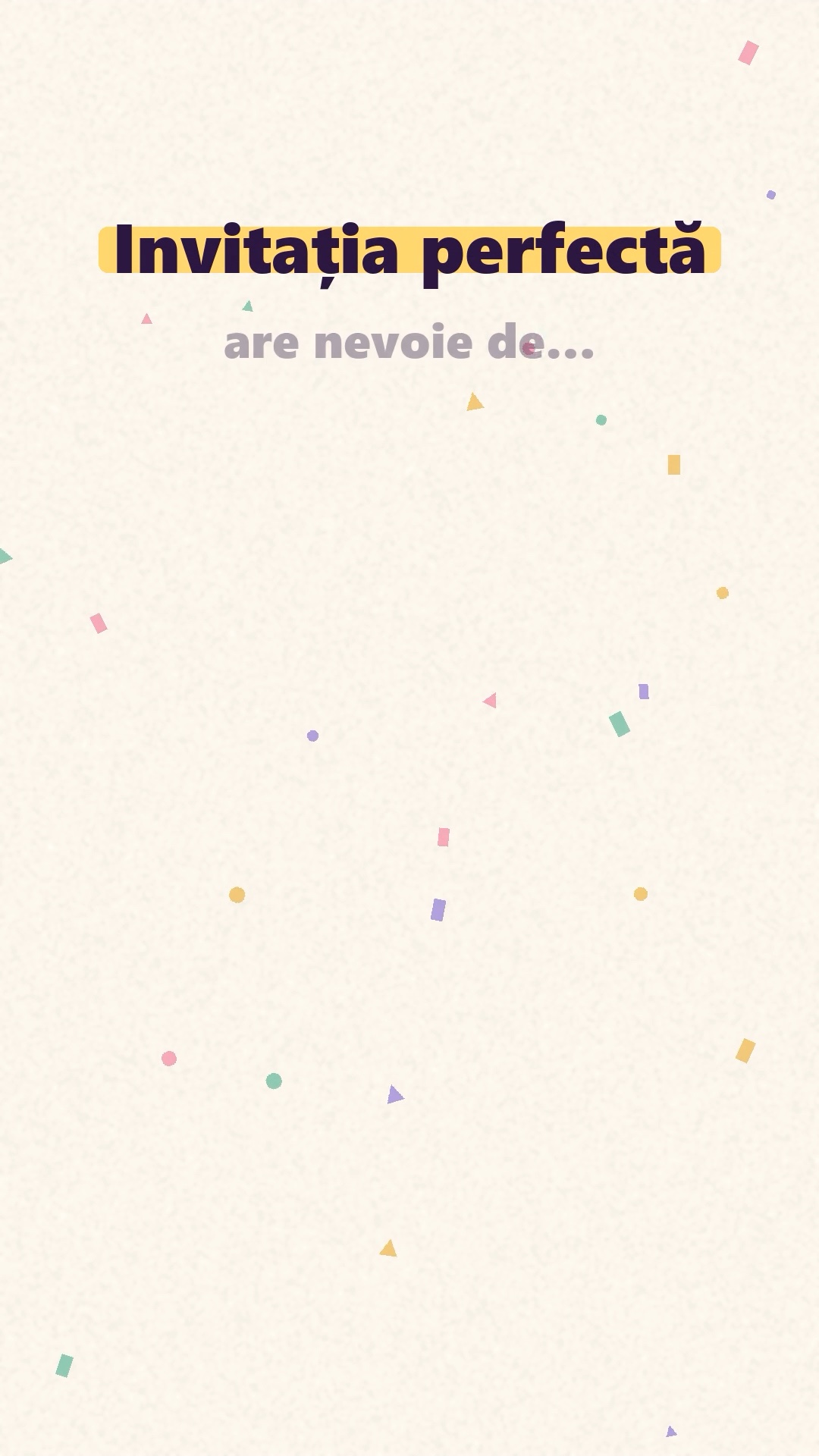 Tot ce ai nevoie intr-o invitatie!🎉